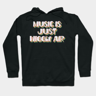 Music Is Just Wiggly Air #2 Hoodie